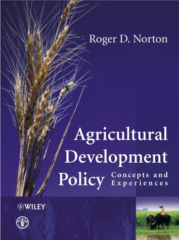 Agricultural Development Policy Concepts And Experiences Roger D Norton