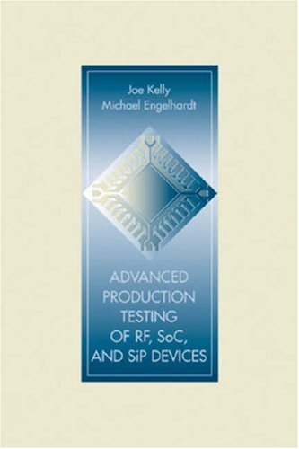 Advanced Production Testing Of Rf Soc And Sip Devices 1st Edition Joe Kelly