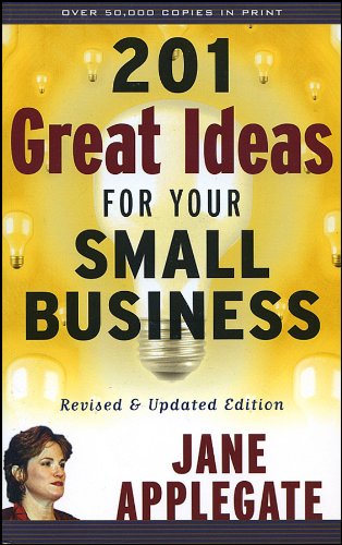 201 Great Ideas For Your Small Business 2nd Jane Applegate