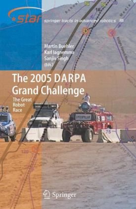 Springer Tracts Vol3 Advanced Robotics The 2005 Darpa Grand Challenge The Great Robot Race 1st Edition Martin Buehler