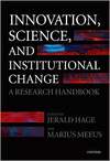 Innovation Science And Institutional Change Hage J Meeus M