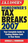 Jk Lassers Homeowners Tax Breaks 2007 Your Complete Guide To Finding Hidden Gold In Your Home Robinson G J