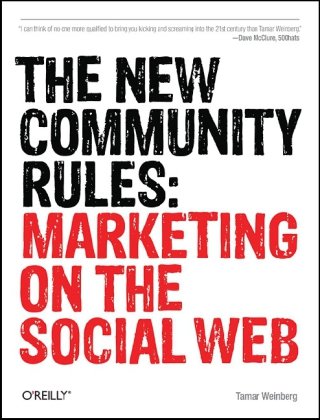The New Community Rules Marketing On The Social Web 1st Edition Tamar Weinberg