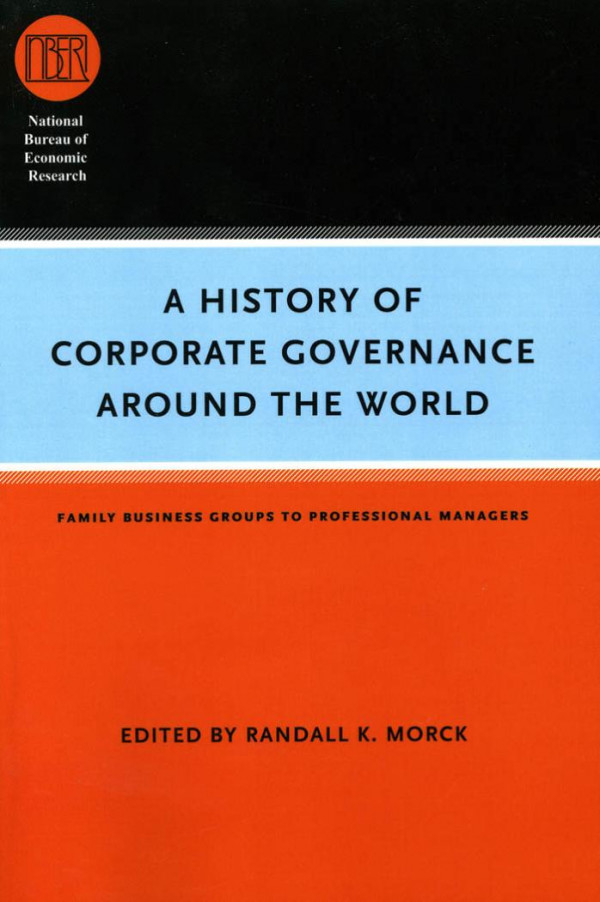 A History Of Corporate Governance Around The World Family Business Groups To Professional Managers Randall K Morck