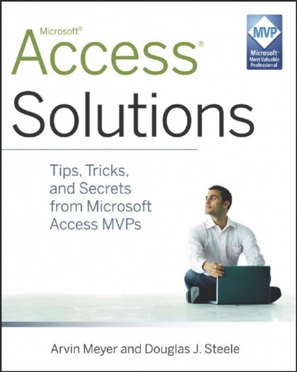 Access Solutions Tips Tricks And Secrets From Microsoft Access Mvps Arvin Meyer