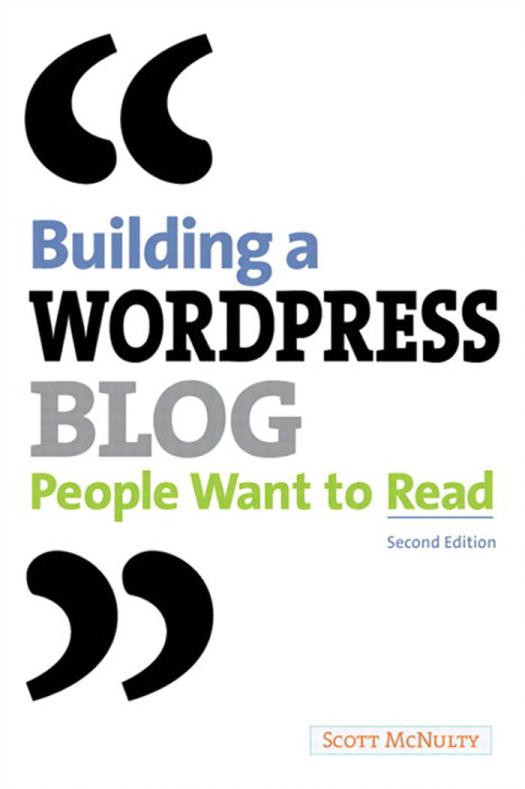 Building A Wordpress Blog People Want To Read 2nd Edition Scott Mcnulty