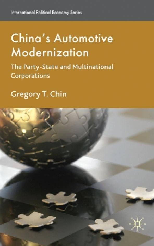 Chinas Automotive Modernization The Partystate And Multinational Corporations Gregory T Chin