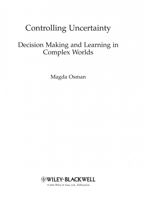 Controlling Uncertainty Decision Making And Learning In Complex Worlds 1st Edition Magda Osman