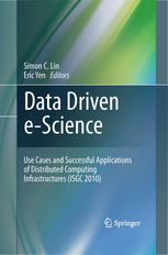 Data Driven Escience Use Cases And Successful Applications Of Distributed Computing Infrastructures Isgc 2010 1st Edition Francois Grey