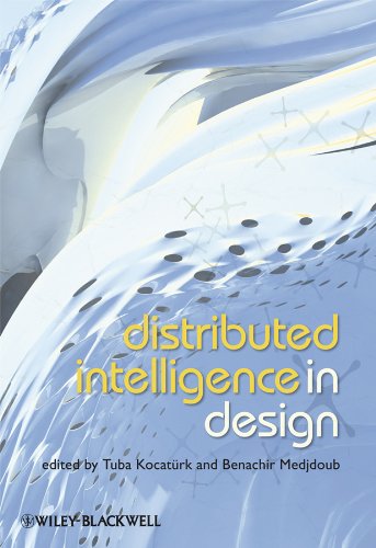 Distributed Intelligence In Design Tuba Kocatrk Dr Benachir Medjdoub