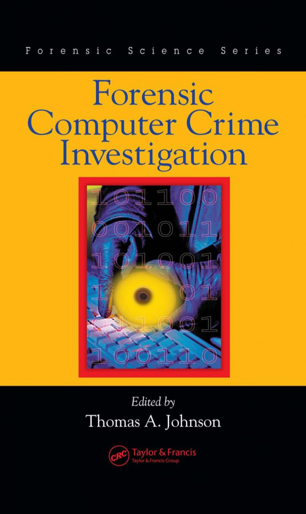 Forensic Computer Crime Investigation Thomas A Johnson