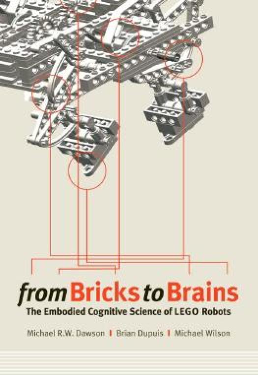 From Bricks To Brains The Embodied Cognitive Science Of Lego Robots Michael Dawson
