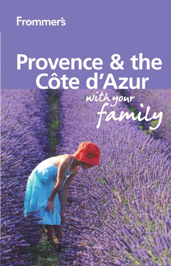 Frommers Provence And Cote Dazur With Your Family 2nd Edition Louise Simpson
