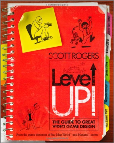 Level Up The Guide To Great Video Game Design Scott Rogers