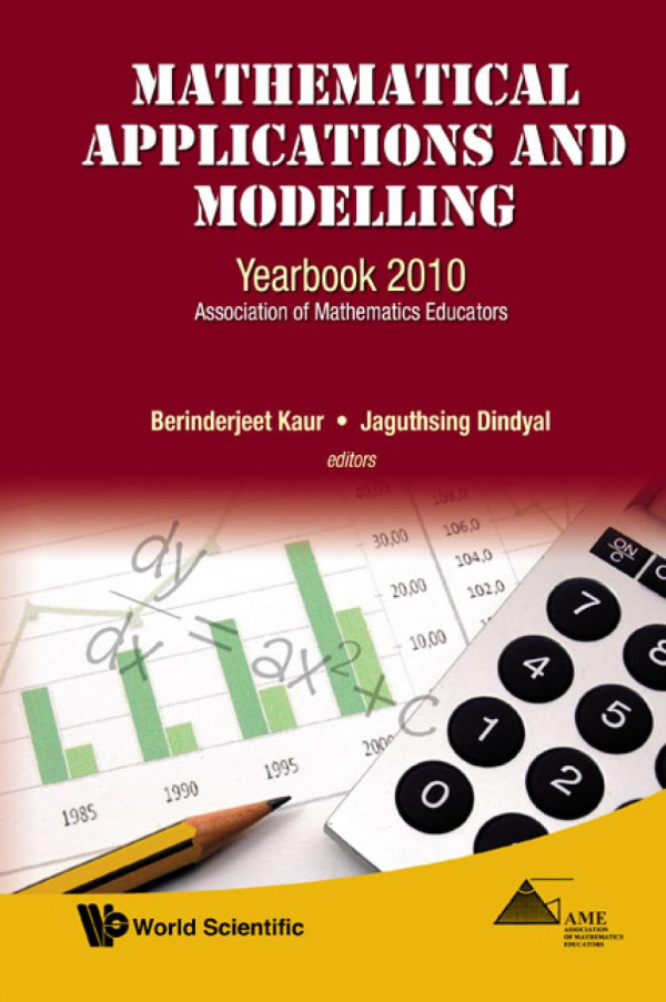Mathematical Applications And Modelling Yearbook 2010 Association Of Mathematics Educators Berinderjeet Kaur