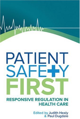 Patient Safety First Responsive Regulation In Health Care Judith Healy