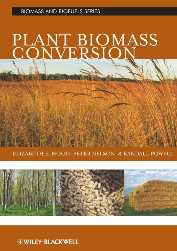 Plant Biomass Conversion Elizabeth Hood Peter Nelson Randy Powell