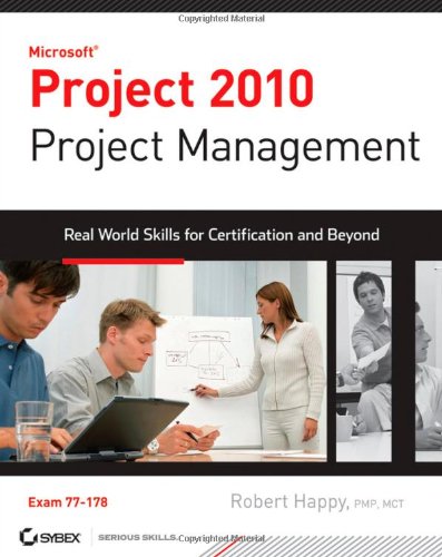 Project 2010 Project Management Real World Skills For Certification And Beyond Papcdr Robert Happy