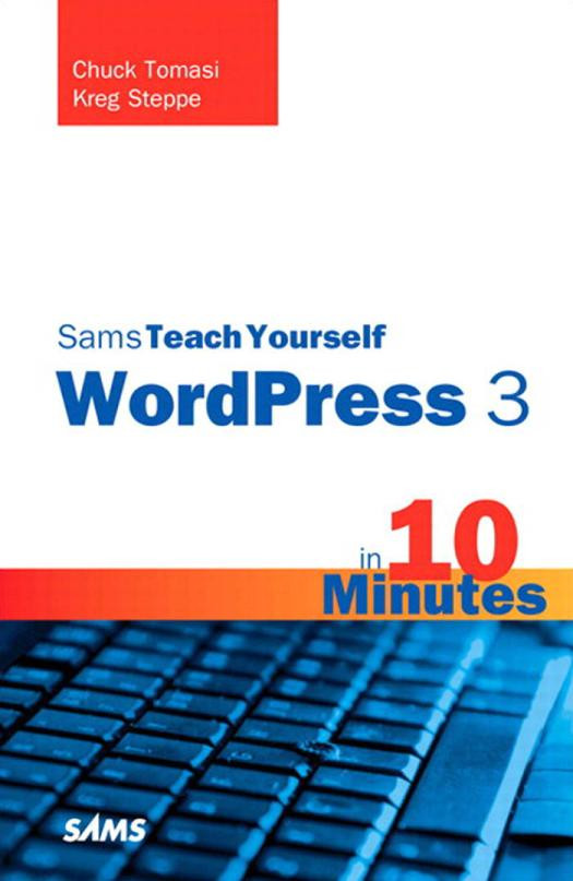 Sams Teach Yourself Wordpress 3 In 10 Minutes 1st Edition Chuck Tomasi