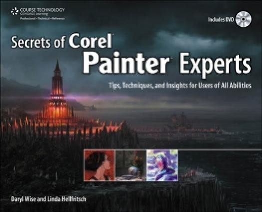 Secrets Of Corel Painter Experts Tips Techniques And Insights For Users Of All Abilities 1st Edition Daryl Wise