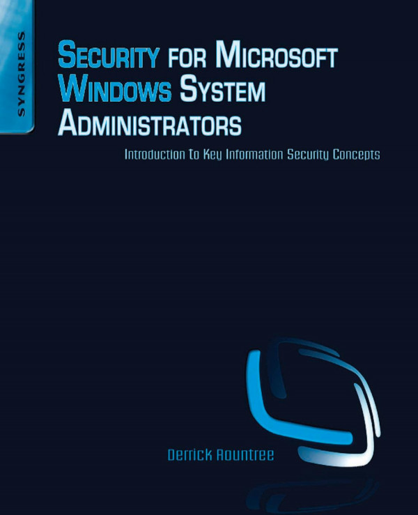 Security For Microsoft Windows System Administrators Introduction To Key Information Security Concepts Derrick Rountree