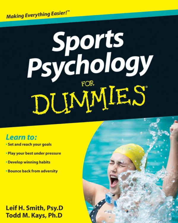 Sports Psychology For Dummies 1st Edition Leif H Smith Todd M Kays