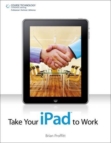 Take Your Ipad To Work 1st Edition Brian Proffitt