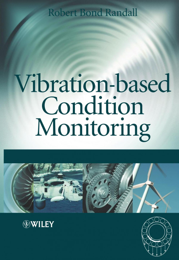 Vibrationbased Condition Monitoring Industrial Automotive And Aerospace Applications Robert Bond Randall