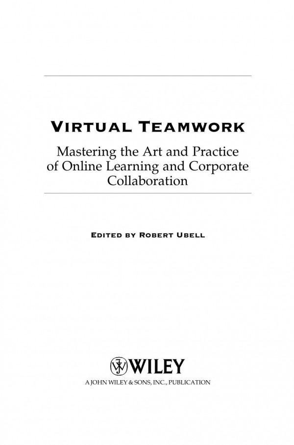 Virtual Teamwork Mastering The Art And Practice Of Online Learning And Corporate Collaboration Robert Ubell