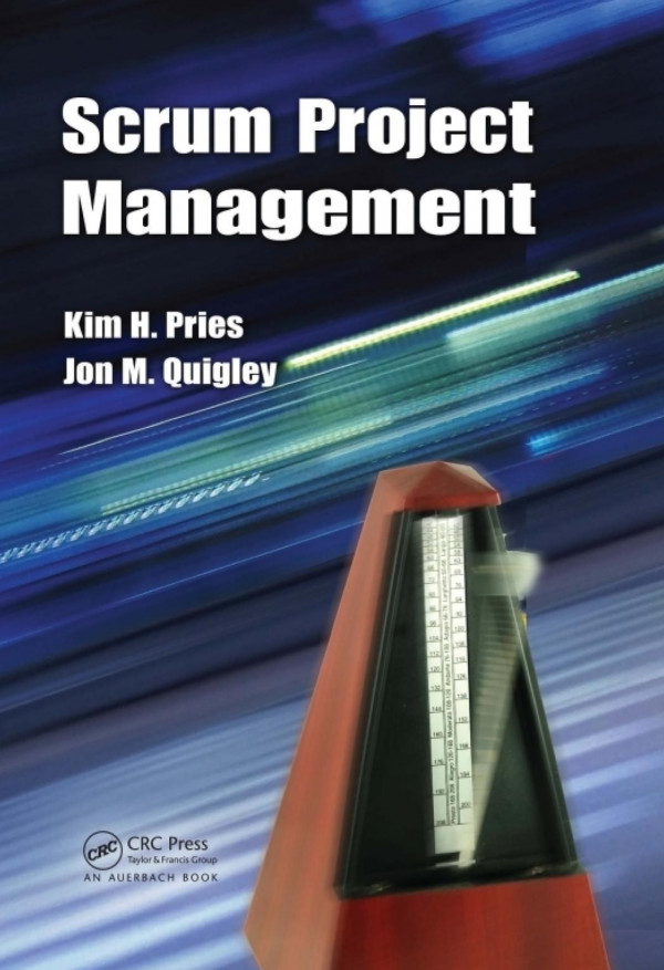 Scrum Project Management Kim H Pries Jon M Quigley