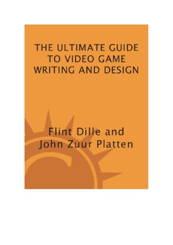 The Ultimate Guide To Video Game Writing And Design Flint Dille