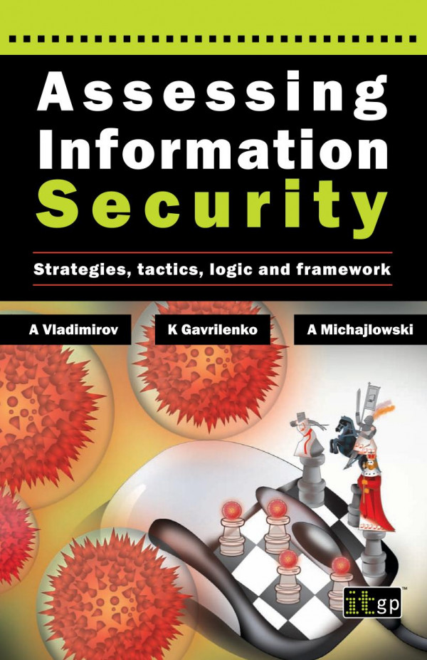 Assessing Information Security Strategies Tactics Logic And Framework Andrew Vladimirov