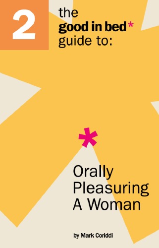 The Good In Bed Guide To Orally Pleasuring A Women Mark Coriddi