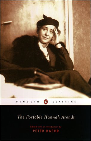 The Portable Hannah Arendt Hannah Arendt Peter Baehr