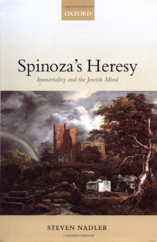 Spinozas Heresy Immortality And The Jewish Mind Steven Nadler