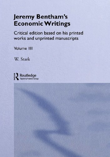 Jeremy Benthams Economic Writings Critical Edition Based On His Printed Works And Unprinted Manuscripts Reprint Jeremy Bentham