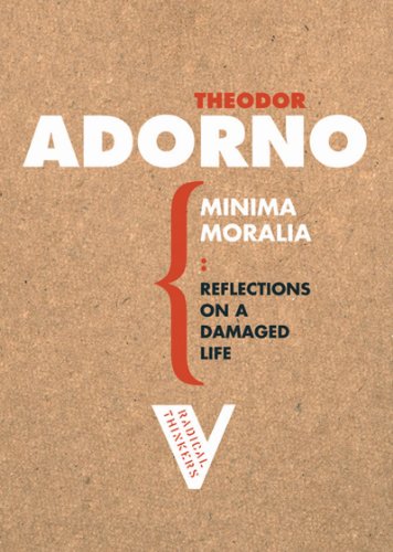 Minima Moralia Reflections On A Damaged Life Theodor Adorno E F N Jephcott