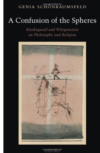 A Confusion Of The Spheres Kierkegaard And Wittgenstein On Philosophy And Religion First Edition Genia Schnbaumsfeld