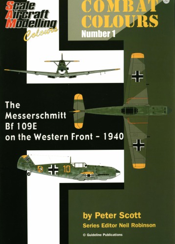 Combat Colours Number 1 The Messerschmitt Bf 109 E On The Western Front1940 Peter Scott