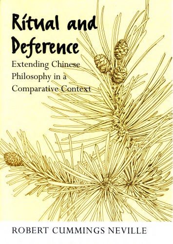 Ritual And Deference Extending Chinese Philosophy In A Comparative Context Robert Cneville