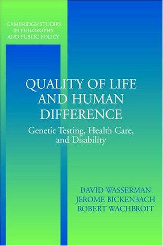 Quality Of Life And Human Difference Genetic Testing Health Care And Disability David Wasserman