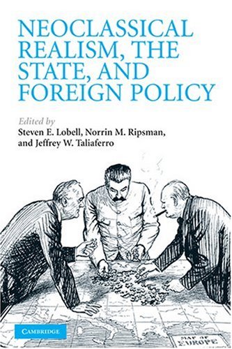 Neoclassical Realism The State And Foreign Policy 1st Edition Steven E Lobell