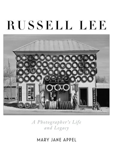 Russell Lee A Photographers Life And Legacy 1st Edition Mary Jane Appel