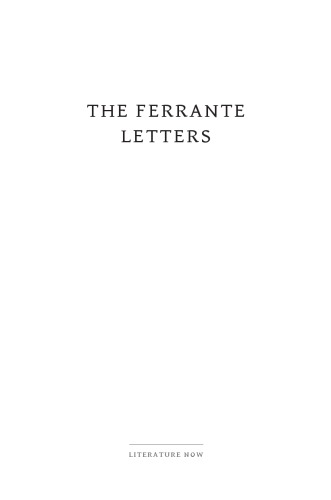 The Ferrante Letters An Experiment In Collective Criticism Sarah Chihaya
