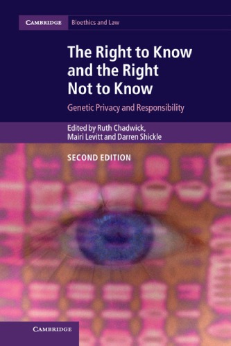 The Right To Know And The Right Not To Know Genetic Privacy And Responsibility 2nd Edition Ruth Chadwick