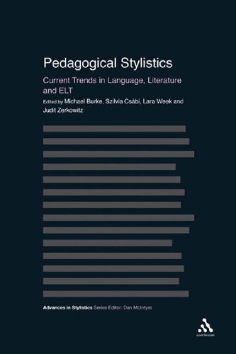 Pedagogical Stylistics Current Trends In Language Literature And Elt Advances In Stylistics 1st Edition Michael Burke Editor