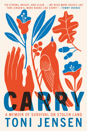 Carry A Memoir Of Survival On Stolen Land Toni Jensen
