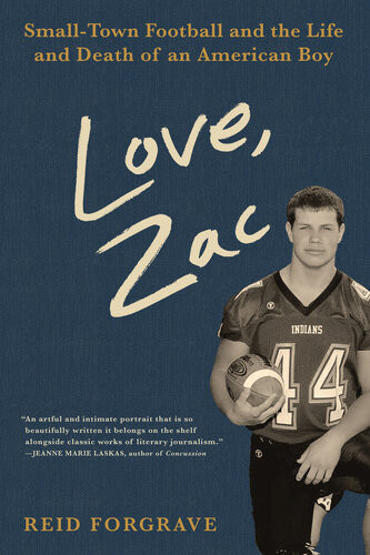 Love Zac Smalltown Football And The Life And Death Of An American Boy Forgrave