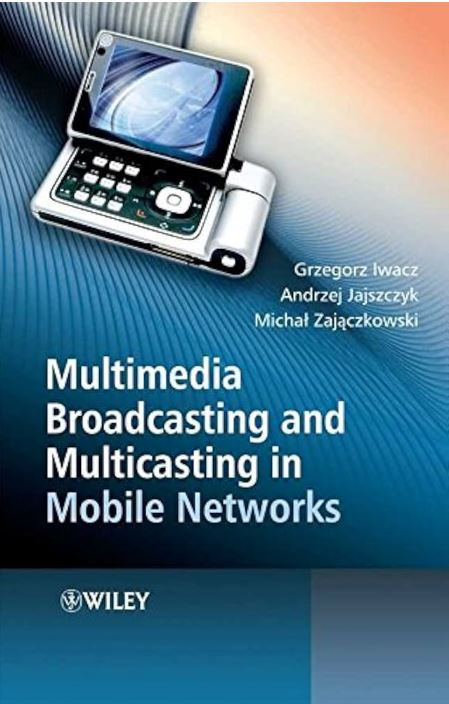 Multimedia Broadcasting And Multicasting In Mobile Networks 2008th Edition Grzegorz Iwacz