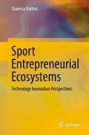 Sport Entrepreneurial Ecosystems Technology Innovation Perspectives 1st Edition Vanessa Ratten